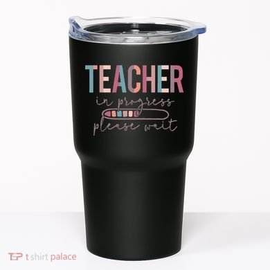 Teacher In Progress Please Wait Future Teacher Women Joke Tumbler