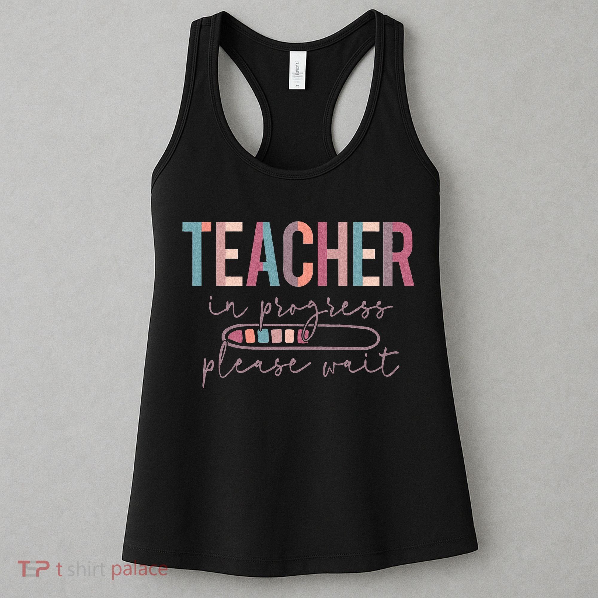 Teacher In Progress Please Wait Future Teacher Women Joke Women's Tank Top