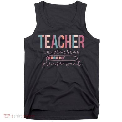 Teacher In Progress Please Wait Future Teacher Women Joke Tank Top