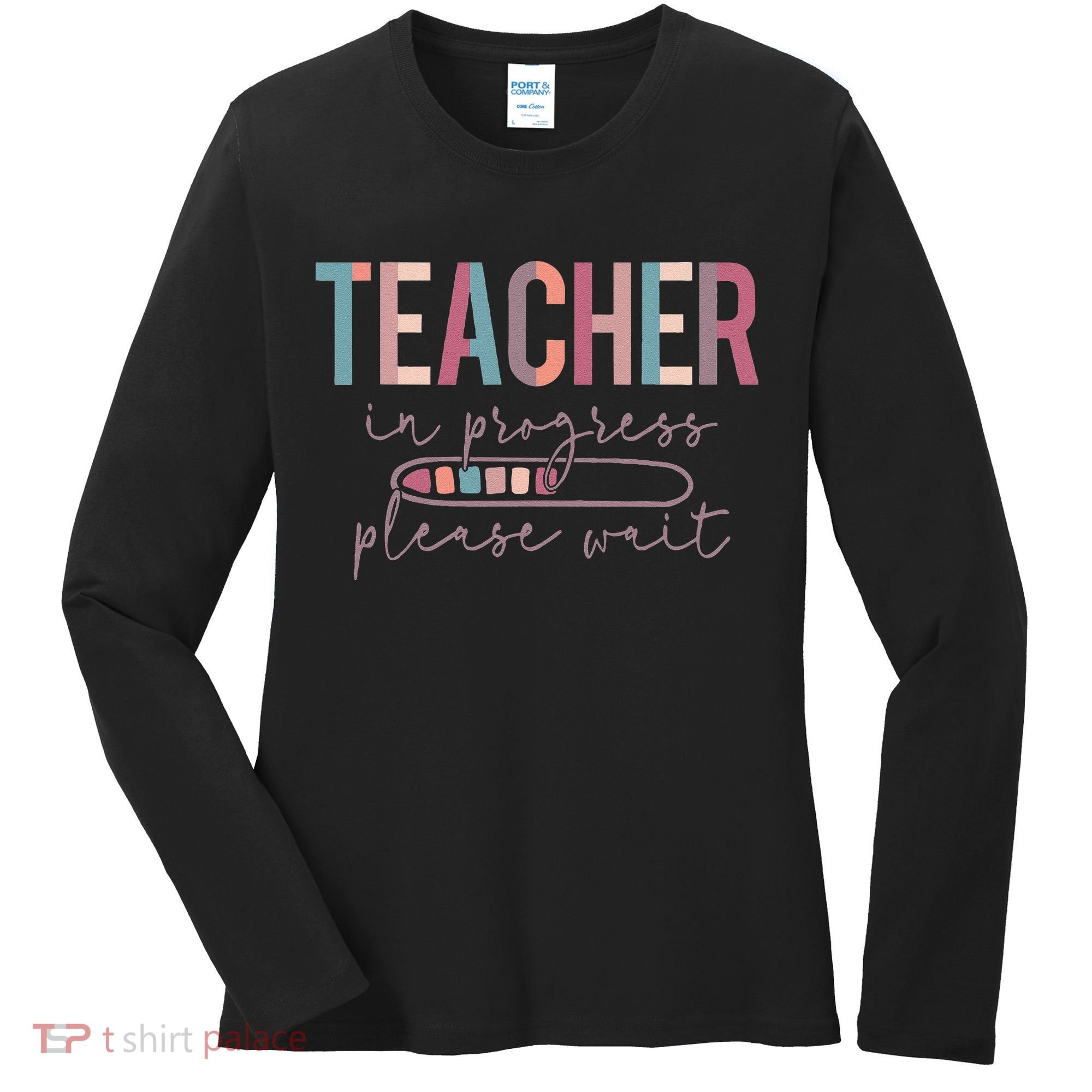 Teacher In Progress Please Wait Future Teacher Women Joke Women's Long Sleeve Shirt