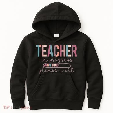 Teacher In Progress Please Wait Future Teacher Women Joke Kids Hoodie