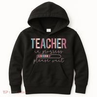 Teacher In Progress Please Wait Future Teacher Women Joke Kids Hoodie thumb 0