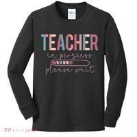 Teacher In Progress Please Wait Future Teacher Women Joke Kids Long Sleeve Shirt thumb 0
