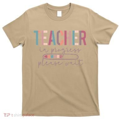 Teacher In Progress Please Wait Future Teacher Women Joke T-Shirt