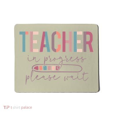 Teacher In Progress Please Wait Future Teacher Women Joke Mousepad