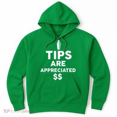 Tips Are Appreciated Hoodie