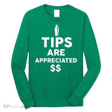 Tips Are Appreciated Long Sleeve Shirt
