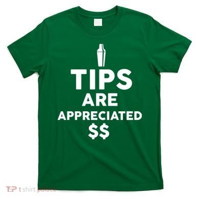 Tips Are Appreciated T-Shirt