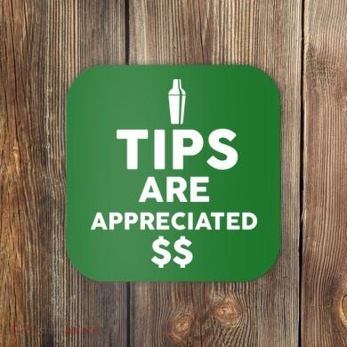 Tips Are Appreciated Coaster