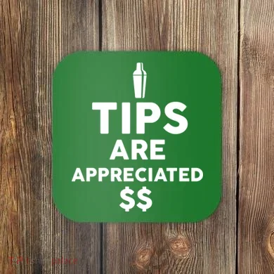 Tips Are Appreciated Coaster