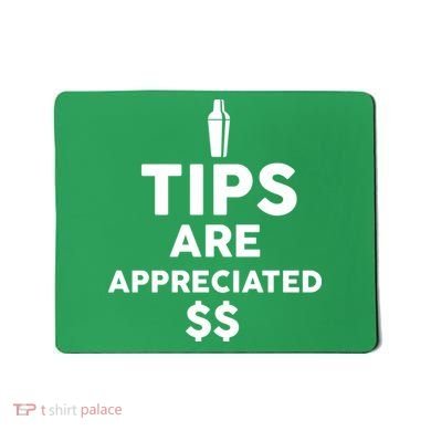Tips Are Appreciated Mousepad