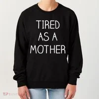 Tired As A Mother Cute Women's Sweatshirt thumb 0