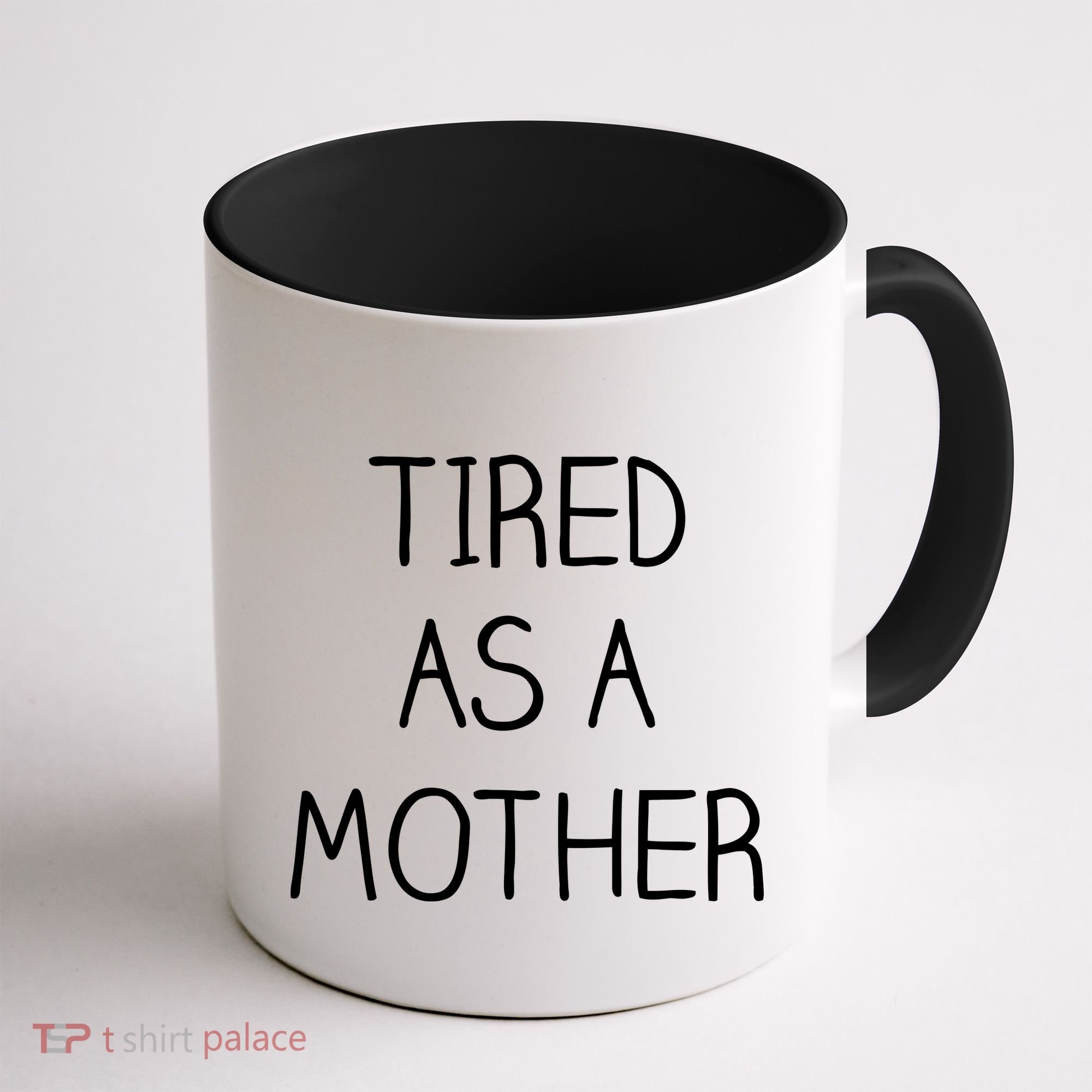 Tired As A Mother Cute Coffee Mug
