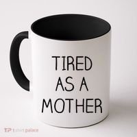 Tired As A Mother Cute Coffee Mug thumb 0