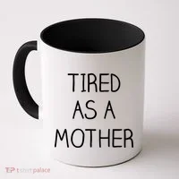 Tired As A Mother Cute Coffee Mug thumb 0