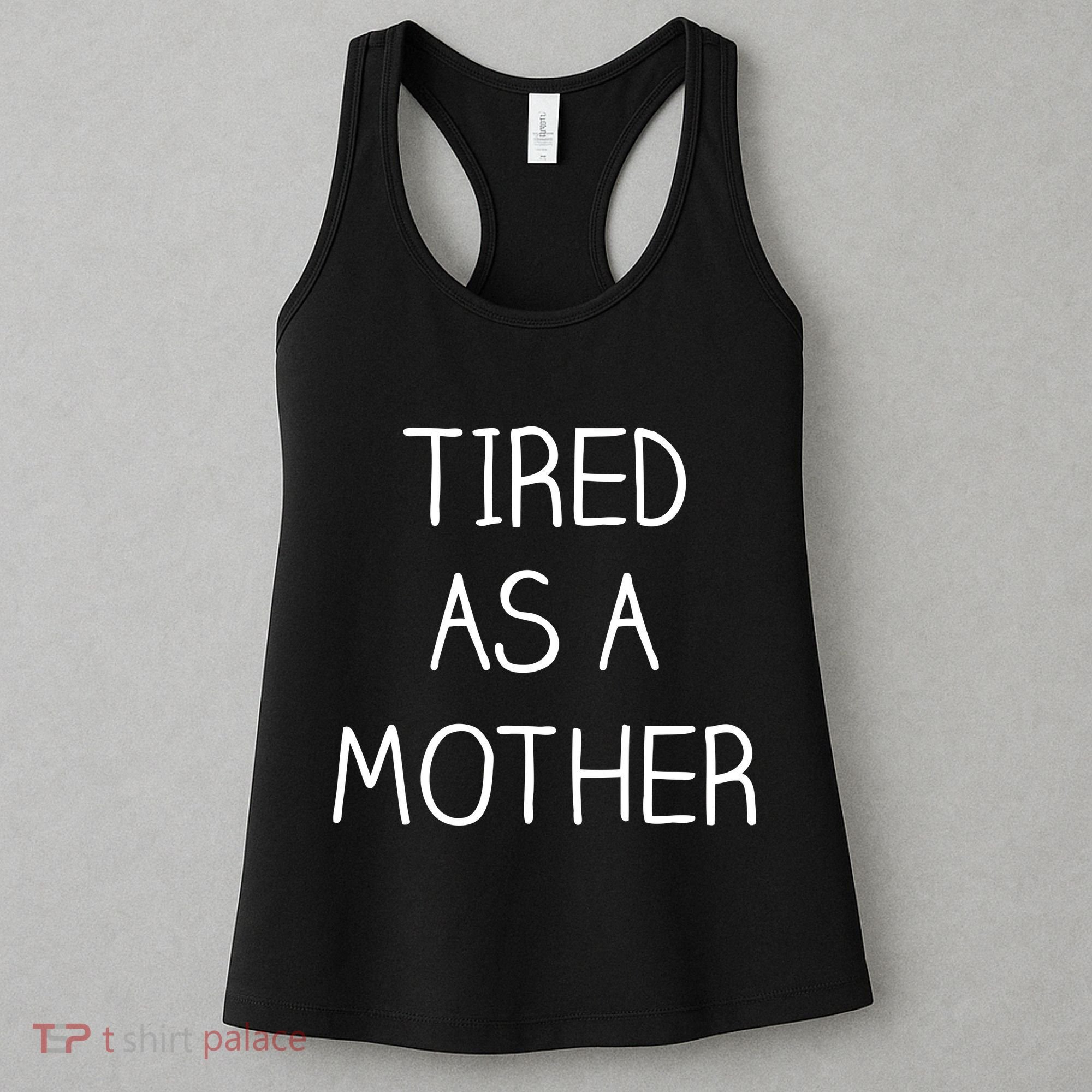 Tired As A Mother Cute Women's Tank Top