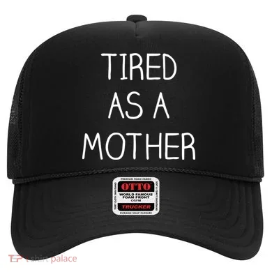 Tired As A Mother Cute Hat