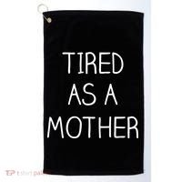 Tired As A Mother Cute Golf Towel thumb 0