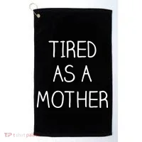 Tired As A Mother Cute Golf Towel thumb 0