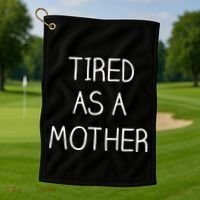 Tired As A Mother Cute Golf Towel thumb 1