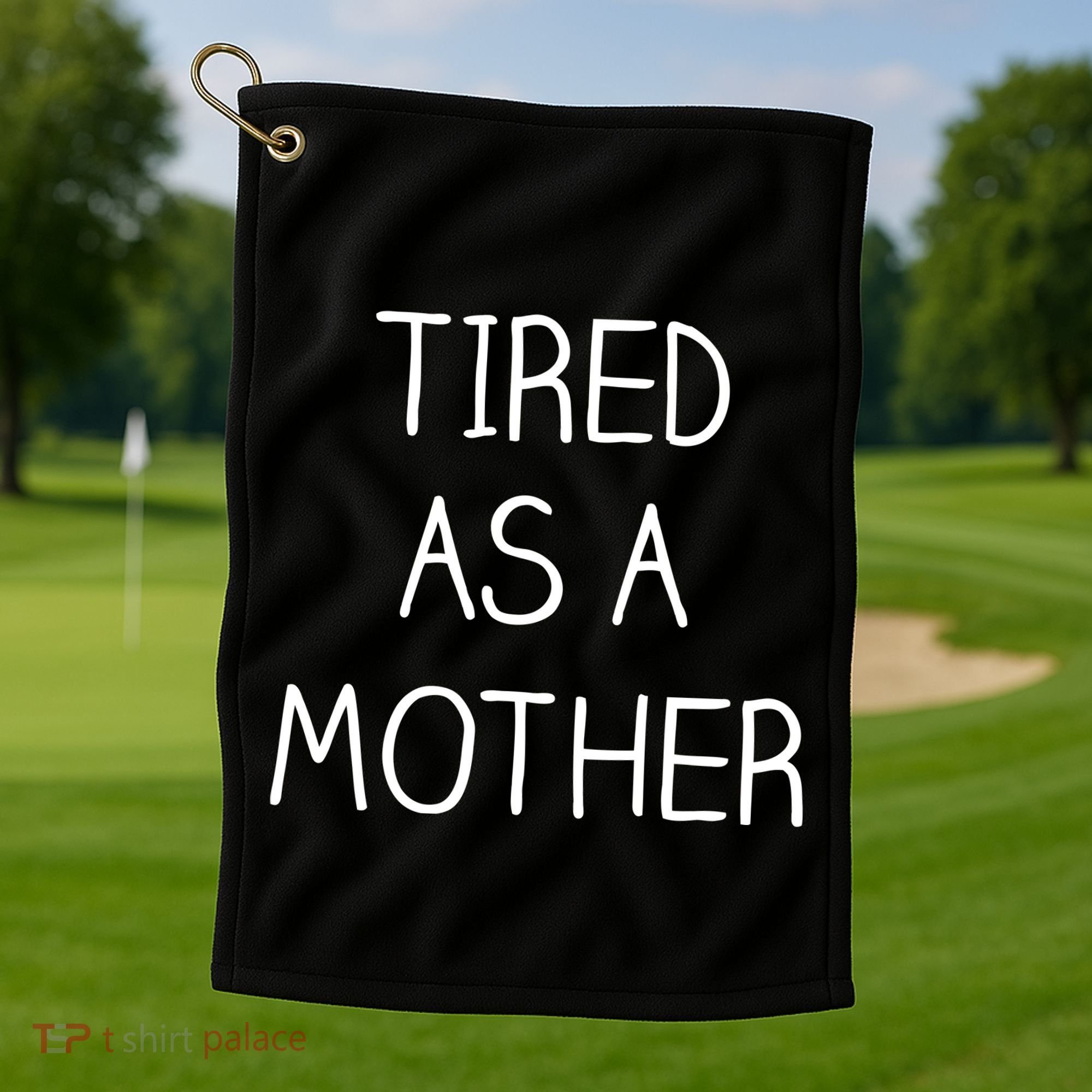 Tired As A Mother Cute Golf Towel
