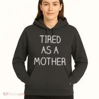 Tired As A Mother Cute Hoodie thumb 5