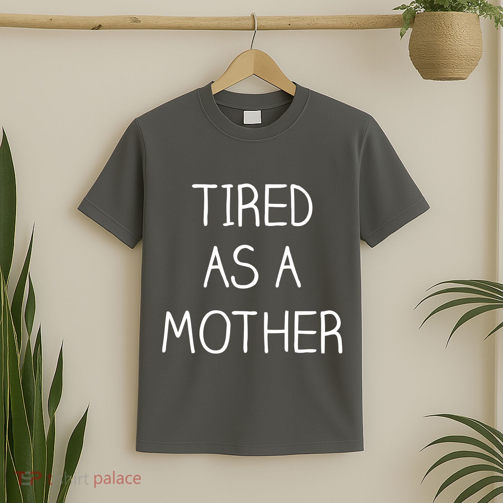 Tired As A Mother Cute T-Shirt