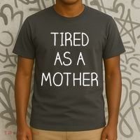 Tired As A Mother Cute T-Shirt thumb 3