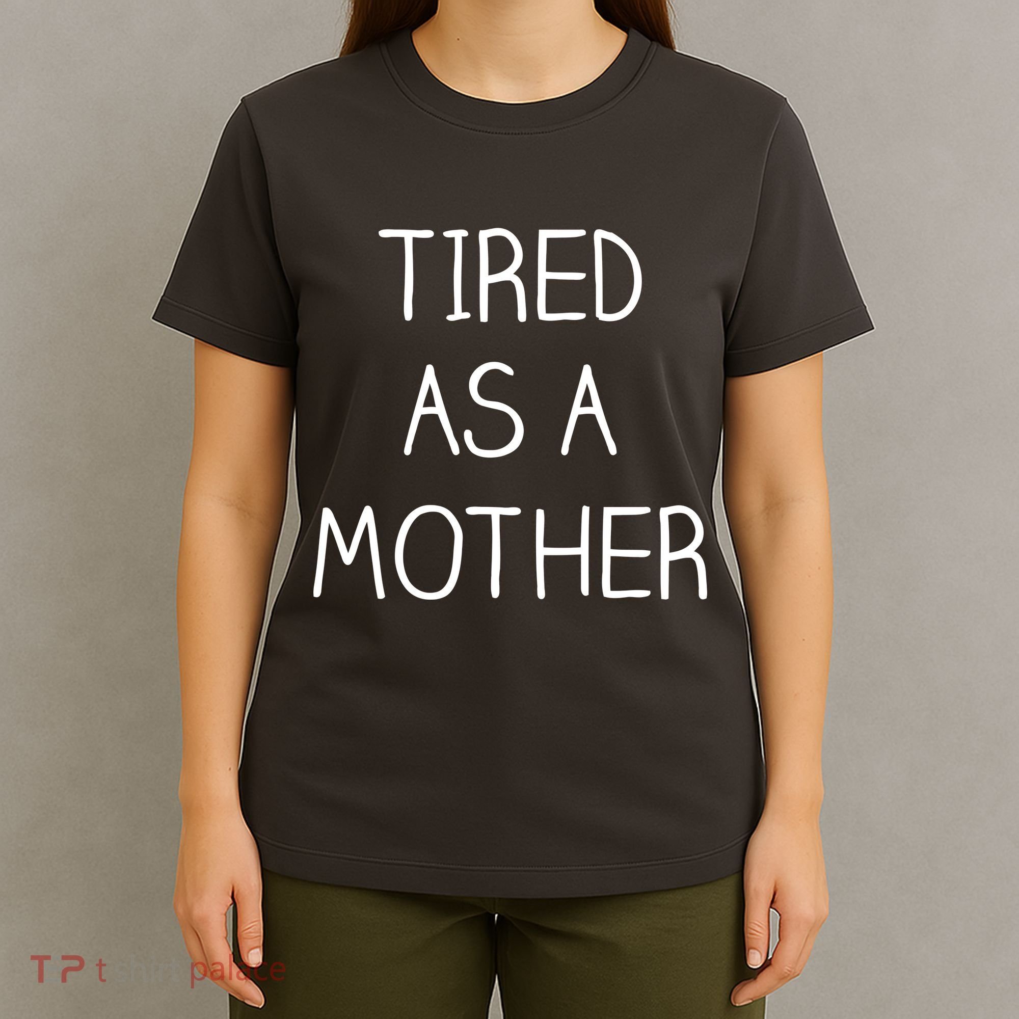 Tired As A Mother Cute T-Shirt