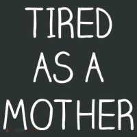 Tired As A Mother Cute Button thumb 1
