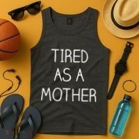 Tired As A Mother Cute Tank Top thumb 4