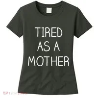Tired As A Mother Cute Women's T-Shirt thumb 0