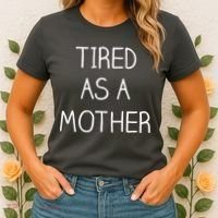 Tired As A Mother Cute Women's T-Shirt thumb 2