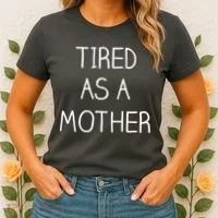 Tired As A Mother Cute Women's T-Shirt thumb 2