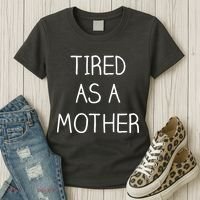 Tired As A Mother Cute Women's T-Shirt thumb 3