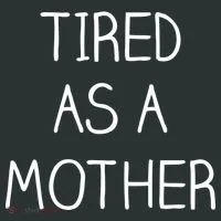 Tired As A Mother Cute Women's T-Shirt thumb 6
