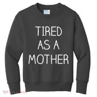 Tired As A Mother Cute Kids Sweatshirt thumb 0