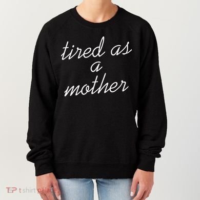 Tired As A Mother Script Logo Women's Sweatshirt
