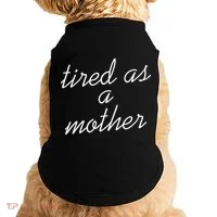 Tired As A Mother Script Logo Doggie Tank thumb 0
