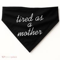 Tired As A Mother Script Logo USA-Made Doggie Bandana thumb 0