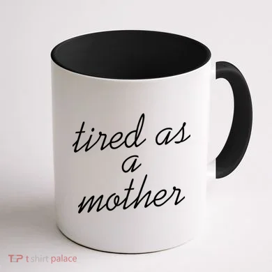 Tired As A Mother Script Logo Coffee Mug back