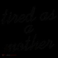 Tired As A Mother Script Logo Coffee Mug thumb 5