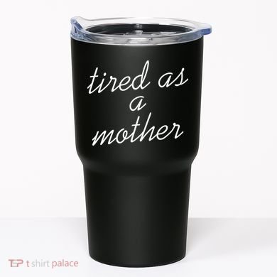 Tired As A Mother Script Logo Tumbler