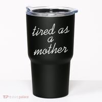 Tired As A Mother Script Logo Tumbler thumb 0
