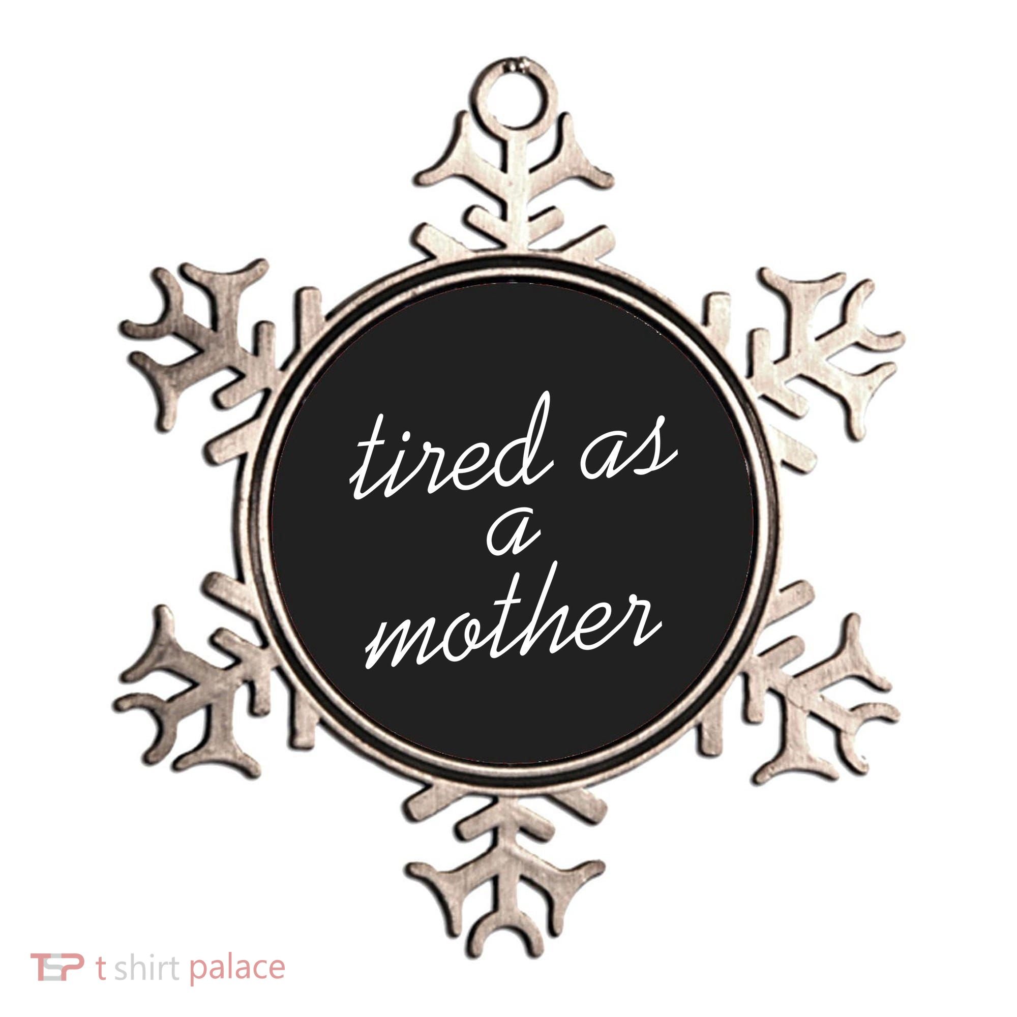 Tired As A Mother Script Logo Ornament