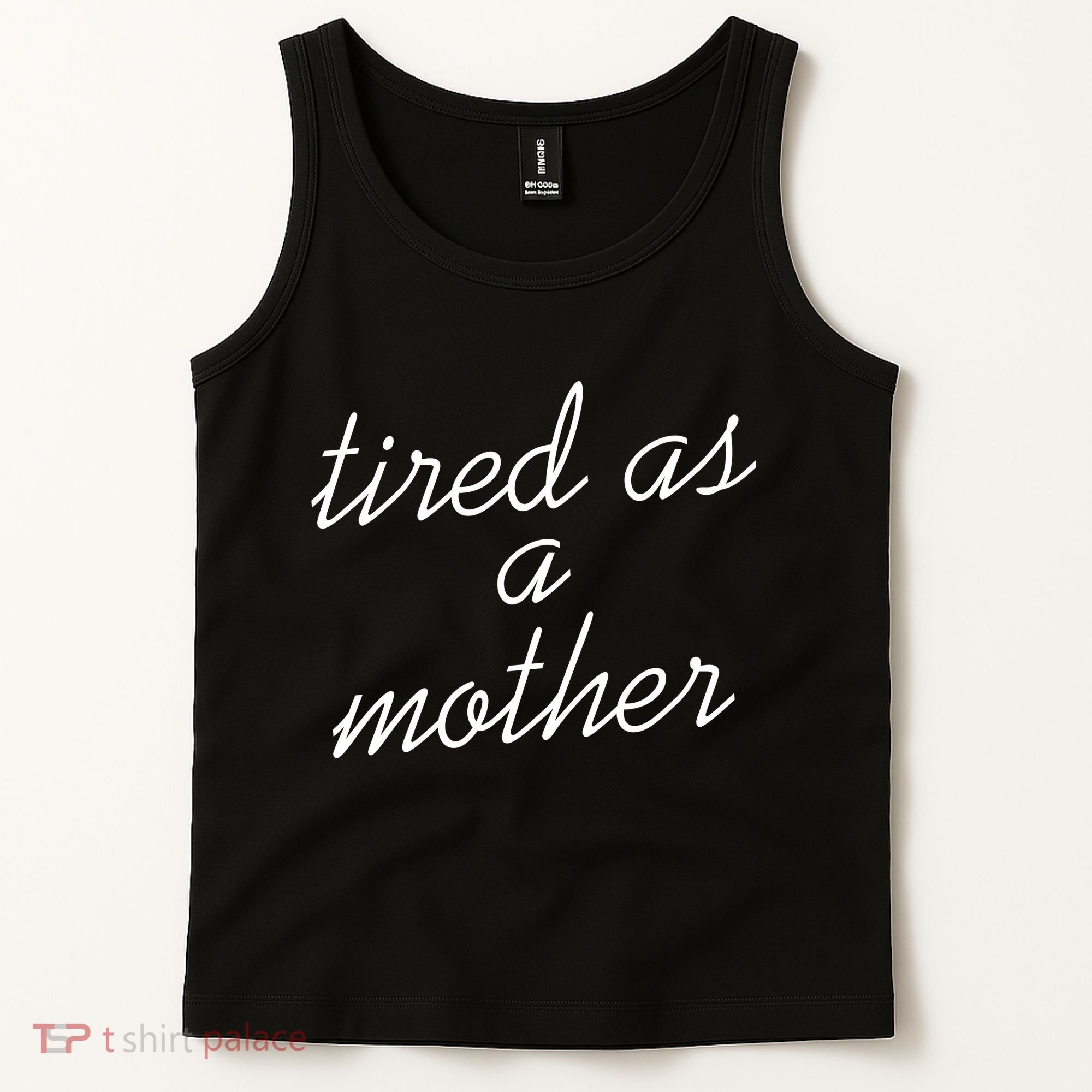 Tired As A Mother Script Logo Tank Top