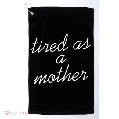 Tired As A Mother Script Logo Golf Towel