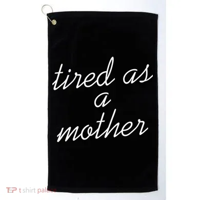 Tired As A Mother Script Logo Golf Towel