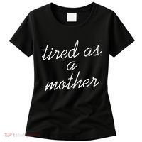 Tired As A Mother Script Logo Women's T-Shirt thumb 0