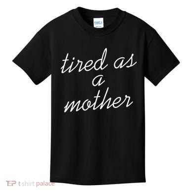 Tired As A Mother Script Logo Kids T-Shirt